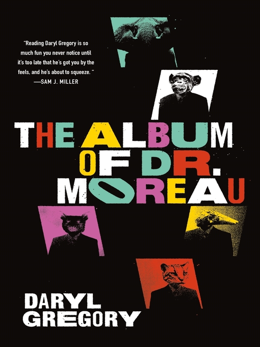 Title details for The Album of Dr. Moreau by Daryl Gregory - Wait list